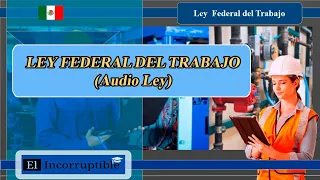 👩 🎨 👨 🔧 🔨 Ley Federal del Trabajo - última reforma 🚂 👷 🏭 💪 ⛏ 🔴