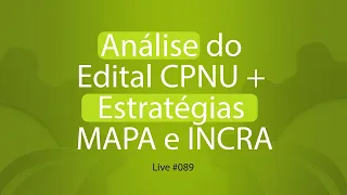 LIVE #089 - Análise do Edital CNU + Estratégias MAPA e INCRA [BLOCO 3]