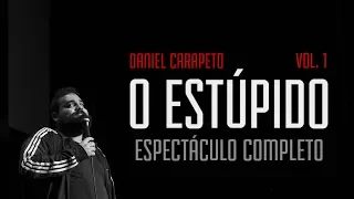 Daniel Carapeto vol. 1: O ESTÚPIDO [Espectáculo Completo - Stand Up Comedy]