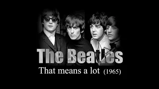 The Beatles – That means a lot (1965)