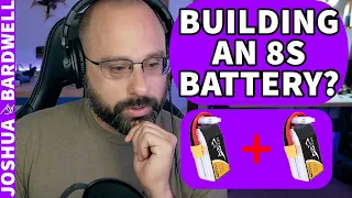 How Do I Build an 8s LiPo Battery? Should I Just Use Two 4s Batteries? - FPV Questions