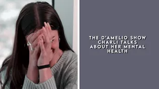 the d’amelio show charli talks about her mental health