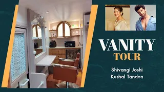 VANITY TOUR |  Shivangi Joshi | Kushal Tandon | Barsatein | Prachi Sinha