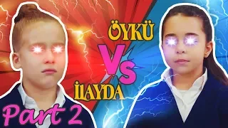 Öykü vs İlayda Part 2