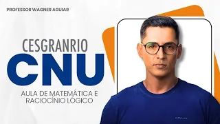 MATEMÁTICA E RACIOCÍNIO LÓGICO - CESGRANRIO (PARTE II)