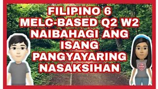 FILIPINO 6 MELC-BASED Q2 W2 NAIBAHAGI ANG ISANG PANGYAYARING NASAKSIHAN