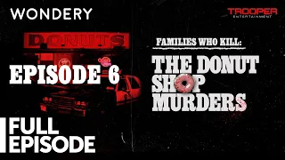 Episode 6 | The Donut Shop Murders | Families Who Kill | Full Episode