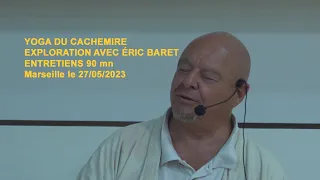 27 mai 2023 Eric Baret entretiens