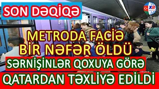 Bakı metrosunda FACİƏ: 1nəfər öldü Metroda qatar dayandırıldı, sərnişinlər təxliyə edildi