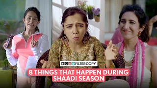 FilterCopy | 8 Things That Happen During Shaadi Season Part - 2