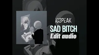 IC3PEAK-Sad bitch [EDIT AUDIO]