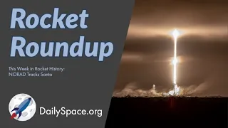 Daily Space 22 December 2021: Rocket Roundup (SpaceX, NORAD Tracks Santa)