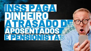 INSS PAGA DINHEIRO ATRASADO DE APOSENTADOS E PENSIONISTAS!