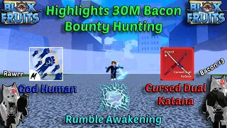 Highlight 30M Rumble Awakening + God Human + Cursed Dual Katana (Blox Fruits Bounty Hunting) PVP