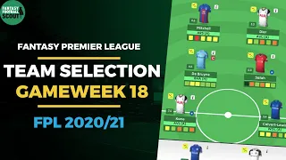 FPL TEAM SELECTION GAMEWEEK 18 | Using NO CHIPS | Fantasy Premier League Tips 2020/21