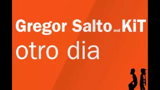 Gregor Salto and KiT - Otro Dia (Original Mix)