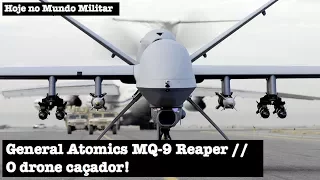 General Atomics MQ-9 Reaper, o drone caçador