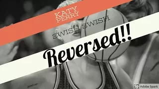 Katy Perry Swish Swish (REVERSED)