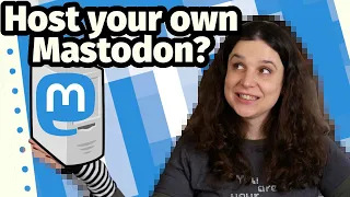 Why I'm not telling you to host your own Mastodon