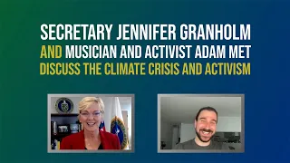 Building Back Better: Secretary Granholm and Musician/Activist Adam Met on our Clean Energy Future