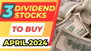 3 Dividend Stocks in April 2024