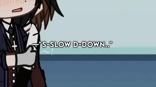 [ 👻 ] "S-Slow down! . ." || BL/GAY || original. || meme/trend. [13+]