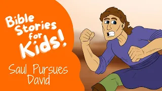 Bible Stories for Kids: Saul's Pursuit of David