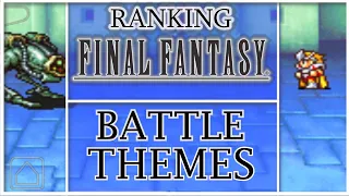 Ranking the Final Fantasy Series: The Battle Themes