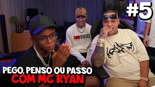 PEGO, PENSO E PASSO com o MC RYAN ep 5