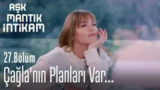 Çağla'nın planları var... - Aşk Mantık İntikam 27. Bölüm