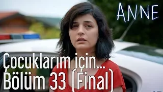 Anne 33. Bölüm (Final) - Çocuklarım İçin...