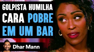 Golpista Humilha Cara POBRE EM UM BAR | Dhar Mann