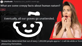 r/AskReddit WHAT ARE SOME CREEPY FACTS ABOUT HUMAN NATURE? #reddit