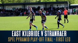 STORY OF THE MATCH | SPFL Pyramid Play-Off Final First Leg | East Kilbride v Stranraer
