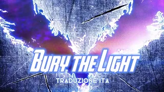 Casey Edwards - Bury the light | traduzione in italiano