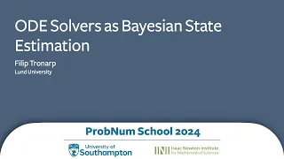 ODE Solvers as Bayesian State Estimation (Filip Tronarp, Lund University)
