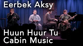 Eerbek Aksy — Huun Huur Tu & Cabin Music