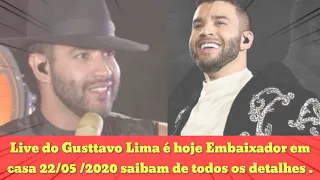 Live do Gusttavo Lima é hoje Embaixador em casa 22/05 /2020 saibam de todos os detalhes .