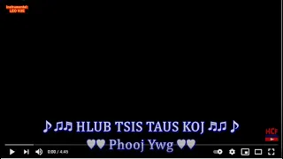 HLUB TSIS TAUS KOJ KARAOKE BY PHOOJ YWG