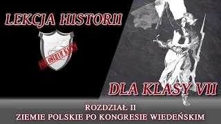 Ziemie polskie po kongresie wiedeńskim - Rozdział II/Klasa 7 - Lekcje historii pod ostrym kątem