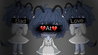 Bad At Love Meme|| Gachalife|| Flash Warning