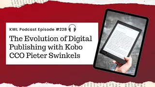 #228 - The Evolution of Digital Publishing with Kobo CCO Pieter Swinkels