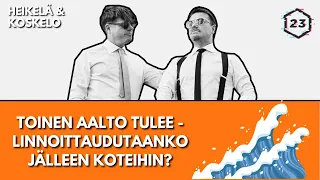 23 minuuttia | Jakso 34 | Toinen aalto tulee - linnottaudutaanko jälleen koteihin?