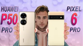 google pixel 6 pro vs huawei p50 pro