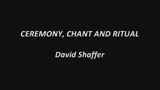 Ceremony, Chant and Ritual - David Shaffer