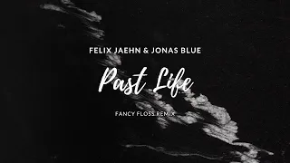 Felix Jaehn & Jonas Blue - Past Life (Fancy Floss Remix)