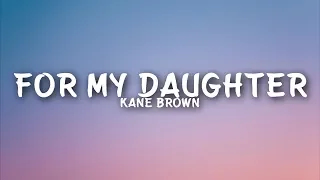 Kane Brown - For My Daughter (Lyrics)