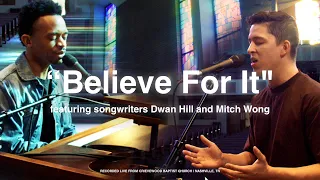 Believe For It | Dwan Hill & Mitch Wong