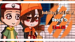 BoBoiBoy and Friends React To Ejen Ali |1/3|sub:🇮🇩/🇲🇾/🇺🇸