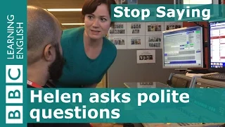 Polite questions: Stop Saying